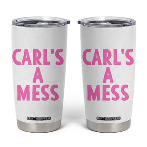 Carl's a Mess Tumbler Cup Viral Reality TV Quote Meme TS14 White Print Your Wear