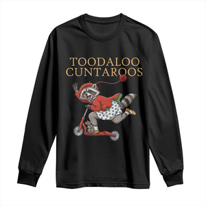Toodaloo Cuntaroos Long Sleeve Shirt Funny Sarcastic Raccoon Inappropriate Meme TS14 Black Print Your Wear
