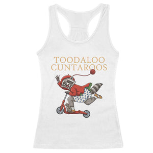 Toodaloo Cuntaroos Racerback Tank Top Funny Sarcastic Raccoon Inappropriate Meme TS14 White Print Your Wear