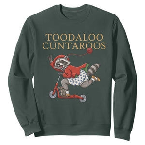 Toodaloo Cuntaroos Sweatshirt Funny Sarcastic Raccoon Inappropriate Meme TS14 Dark Forest Green Print Your Wear