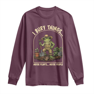 I Bury Things Maybe Plants Maybe People Long Sleeve Shirt Funny Gardening Frog Meme TS14 Maroon Print Your Wear