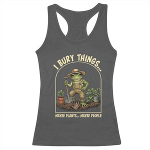 I Bury Things Maybe Plants Maybe People Racerback Tank Top Funny Gardening Frog Meme TS14 Dark Heather Print Your Wear