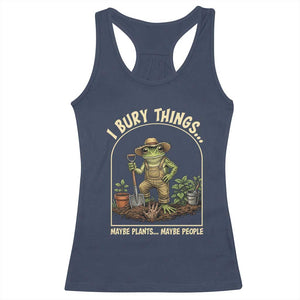I Bury Things Maybe Plants Maybe People Racerback Tank Top Funny Gardening Frog Meme TS14 Navy Print Your Wear