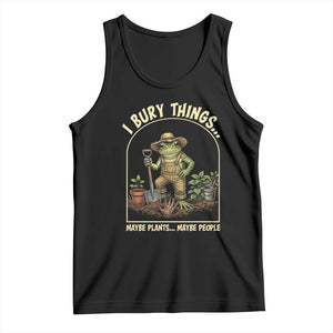 I Bury Things Maybe Plants Maybe People Tank Top Funny Gardening Frog Meme TS14 Black Print Your Wear