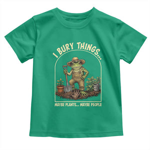 I Bury Things Maybe Plants Maybe People Toddler T Shirt Funny Gardening Frog Meme TS14 Irish Green Print Your Wear