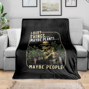 I Bury Things Maybe Plants Maybe People Throw Blanket Funny Sarcastic Frog Garden Lover TS14 Print Your Wear