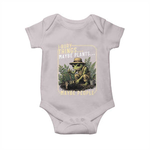 I Bury Things Maybe Plants Maybe People Baby Onesie Funny Sarcastic Frog Garden Lover TS14 Ice Gray Print Your Wear