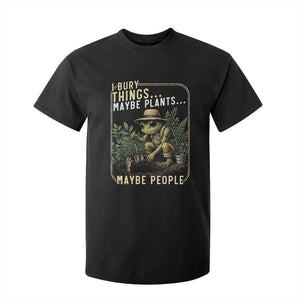 I Bury Things Maybe Plants Maybe People T Shirt For Kid Funny Sarcastic Frog Garden Lover TS14 Black Print Your Wear