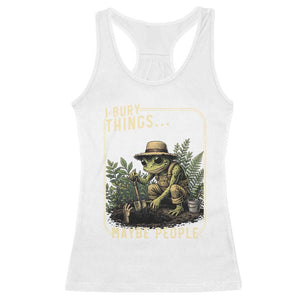 I Bury Things Maybe Plants Maybe People Racerback Tank Top Funny Sarcastic Frog Garden Lover TS14 White Print Your Wear