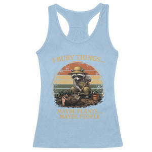 I Bury Things Maybe Plants Maybe People Racerback Tank Top Funny Gardening Raccoon Meme TS14 Light Blue Print Your Wear
