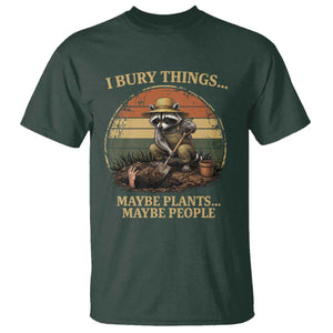 I Bury Things Maybe Plants Maybe People T Shirt Funny Gardening Raccoon Meme TS14 Dark Forest Green Print Your Wear