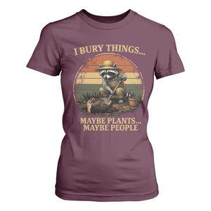 I Bury Things Maybe Plants Maybe People T Shirt For Women Funny Gardening Raccoon Meme TS14 Maroon Print Your Wear