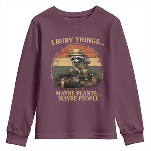 I Bury Things Maybe Plants Maybe People Youth Sweatshirt Funny Gardening Raccoon Meme TS14 Maroon Print Your Wear
