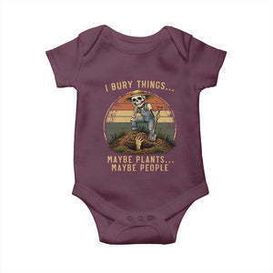 I Bury Things Maybe Plants Maybe People Baby Onesie Funny Sarcastic Skeleton Garden Lover TS14 Maroon Print Your Wear