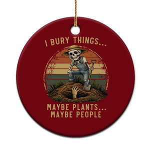 I Bury Things Maybe Plants Maybe People Ceramic Ornament Funny Sarcastic Skeleton Garden Lover TS14 1pc Red Print Your Wear