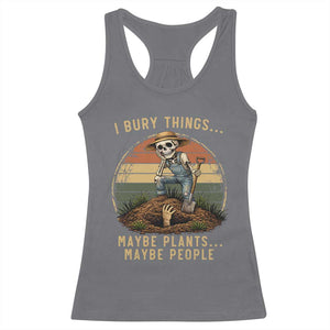 I Bury Things Maybe Plants Maybe People Racerback Tank Top Funny Sarcastic Skeleton Garden Lover TS14 Charcoal Print Your Wear