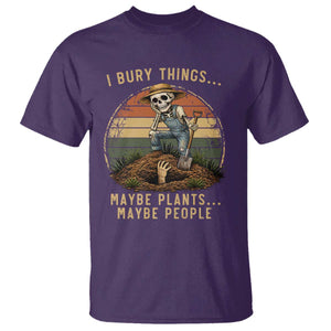 I Bury Things Maybe Plants Maybe People T Shirt Funny Sarcastic Skeleton Garden Lover TS14 Purple Print Your Wear