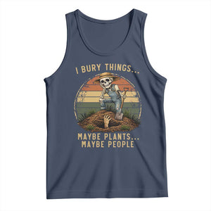 I Bury Things Maybe Plants Maybe People Tank Top Funny Sarcastic Skeleton Garden Lover TS14 Navy Print Your Wear