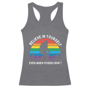 Retro Rainbow Bigfoot Racerback Tank Top Believe In Yourself Even When Others Don't TS14 Charcoal Print Your Wear