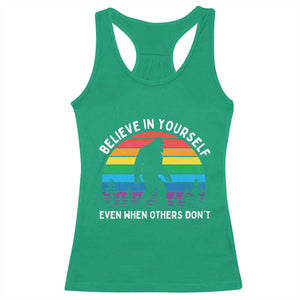 Retro Rainbow Bigfoot Racerback Tank Top Believe In Yourself Even When Others Don't TS14 Irish Green Print Your Wear