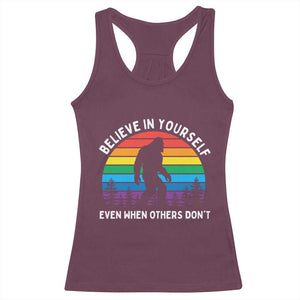 Retro Rainbow Bigfoot Racerback Tank Top Believe In Yourself Even When Others Don't TS14 Maroon Print Your Wear