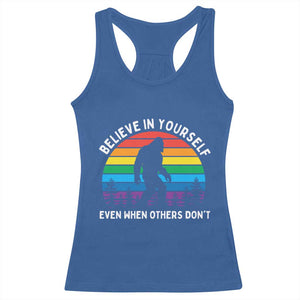 Retro Rainbow Bigfoot Racerback Tank Top Believe In Yourself Even When Others Don't TS14 Royal Blue Print Your Wear