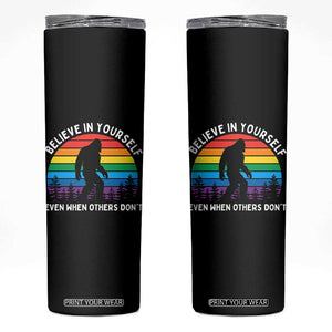 Retro Rainbow Bigfoot Skinny Tumbler Believe In Yourself Even When Others Don't TS14 Black Print Your Wear