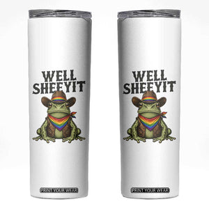 Pride Frog LGBT Rainbow Skinny Tumbler Well Sheeyit Country Western TS14 White Print Your Wear