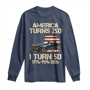 America Turns 250 I Turn 50 1976 50th Birthday Long Sleeve Shirt Retro 70s Muscle Car Lover