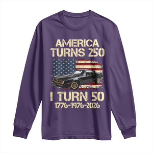 America Turns 250 I Turn 50 1976 50th Birthday Long Sleeve Shirt Retro 70s Muscle Car Lover
