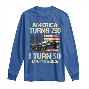 America Turns 250 I Turn 50 1976 50th Birthday Long Sleeve Shirt Retro 70s Muscle Car Lover