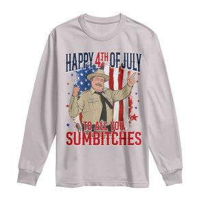 Happy 4th Of July To All You Sumbitches Long Sleeve Shirt Funny USA 250th Anniversary Independence Day