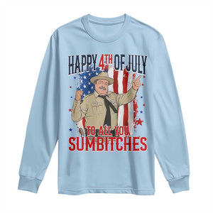 Happy 4th Of July To All You Sumbitches Long Sleeve Shirt Funny USA 250th Anniversary Independence Day