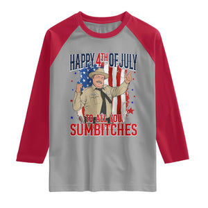 Happy 4th Of July To All You Sumbitches Raglan Shirt Funny USA 250th Anniversary Independence Day