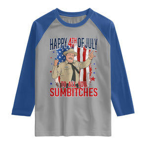 Happy 4th Of July To All You Sumbitches Raglan Shirt Funny USA 250th Anniversary Independence Day