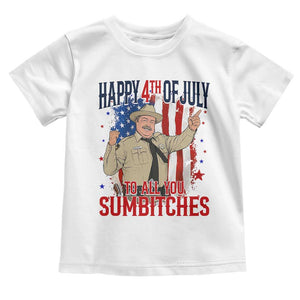 Happy 4th Of July To All You Sumbitches Toddler T Shirt Funny USA 250th Anniversary Independence Day