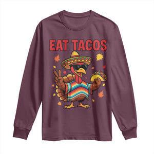 Funny Turkey Thanksgiving Long Sleeve Shirt Eat Tacos TS14 Maroon Print Your Wear