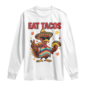 Funny Turkey Thanksgiving Long Sleeve Shirt Eat Tacos TS14 White Print Your Wear