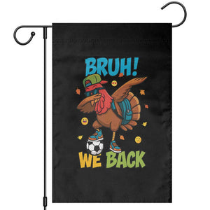 Funny Thanksgiving Turkey Garden Flag Bruh We Back To School TS14 Black Print Your Wear