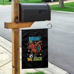 Funny Thanksgiving Turkey Garden Flag Bruh We Back To School TS14 Print Your Wear