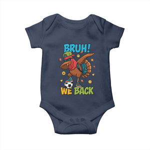 Funny Thanksgiving Turkey Baby Onesie Bruh We Back To School TS14 Navy Print Your Wear