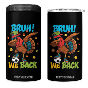 Funny Thanksgiving Turkey 4 in 1 Can Cooler Tumbler Bruh We Back To School TS14 One Size: 16 oz Black Print Your Wear