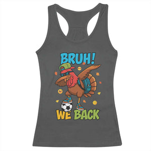 Funny Thanksgiving Turkey Racerback Tank Top Bruh We Back To School TS14 Dark Heather Print Your Wear