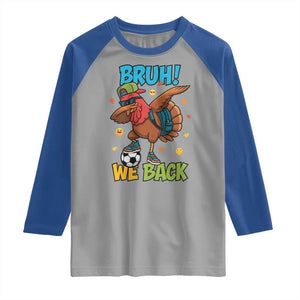 Funny Thanksgiving Turkey Raglan Shirt Bruh We Back To School TS14 Sport Gray Royal Print Your Wear