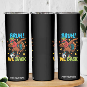 Funny Thanksgiving Turkey Skinny Tumbler Bruh We Back To School TS14 Print Your Wear