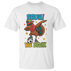 Funny Thanksgiving Turkey T Shirt Bruh We Back To School TS14 White Print Your Wear