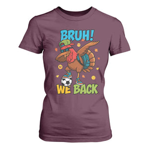 Funny Thanksgiving Turkey T Shirt For Women Bruh We Back To School TS14 Maroon Print Your Wear