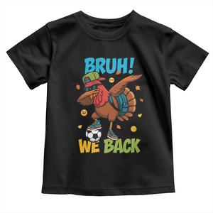 Funny Thanksgiving Turkey Toddler T Shirt Bruh We Back To School TS14 Black Print Your Wear