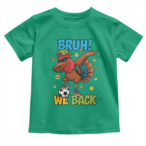 Funny Thanksgiving Turkey Toddler T Shirt Bruh We Back To School TS14 Irish Green Print Your Wear
