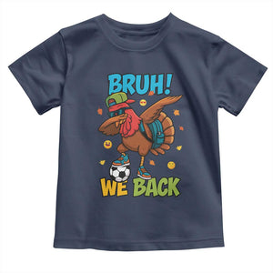Funny Thanksgiving Turkey Toddler T Shirt Bruh We Back To School TS14 Navy Print Your Wear